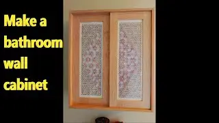 Make a bathroom wall cabinet