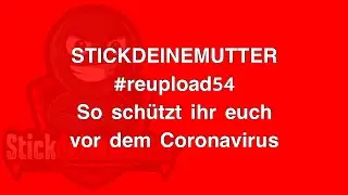 So schützt ihr euch vor dem Coronavirus!! #reupload54 #stickdeinemutter