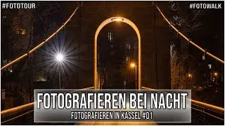 Fotowalk - Fotografieren bei Nacht in Kassel #01 - Fototour