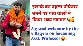 Grand welcome in the village on becoming Asst. Professor !🥰😍