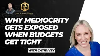 Why Mediocrity Gets Exposed When Budgets Get Tight with Catie Ivey