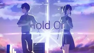 Your Name | Kimi no na wa - Hold On [Anime edit]