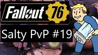 Fallout 76 - Salty PvP #19