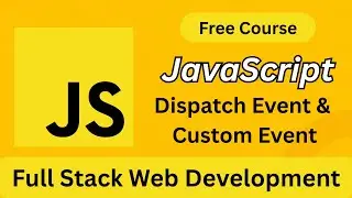 Master JavaScript Dispatch Event & Custom Event | Full Stack Web Development Tutorial