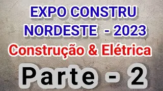 EXPO - CONSTRUÇÃO NORDESTE,  Evento da Construção e da Elétrica.