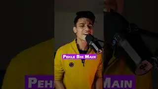 Pehle Bhi Main | Cover by Sayant
