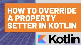 How to Override a Property Setter in Kotlin