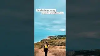 Do what brings you joy, even if it scares you a little 
