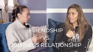 Friendship vs.  Business Relationship