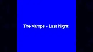 The Vamps - Last Night.