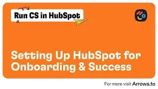 Part 1: Setting Up HubSpot for Onboarding & CS