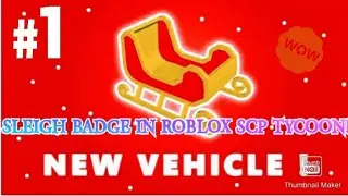 How to get the sleigh badge in roblox scp tycoon.