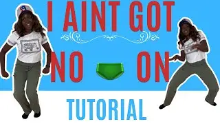 I Ain’t Got No Panties On* STEP BY STEP DANCE TUTORIAL (beginner friendly)