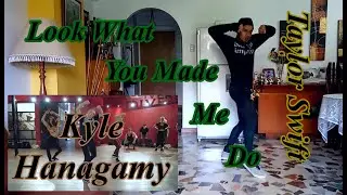 Dance Cover - Kyle Hanagami -  Look What You Made Me Do!