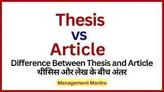 Difference between Thesis and Article | Difference between Article and Thesis | Research methodology