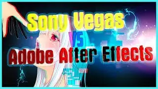 Что лучше Vegas Pro vs Adobe After Effects ?