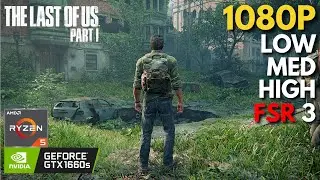 The Last of Us Part I - GTX 1660 SUPER + Ryzen 5 5600 | All Settings Tested