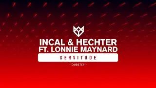 INCAL & HECHTER FT. LONNIE MAYNARD - SERVITUDE