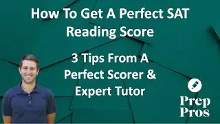 How To Get A Perfect Score On The SAT Reading Section: 3 SAT Reading Tips From An Expert Tutor