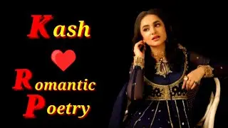 Kash | Romantic Poetry | Romantic Shayari | Love Poetry Romantic | Romantic Urdu Shayari
