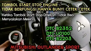 Penyebab tombol start stop engine tidak berfungsi dtc B2352 dtc U0100 Mitsubishi Outlander Sport PX
