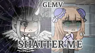 Shatter Me ~ Gacha Life Music Video  Part 4 Of Dynasty || Thanks For 5.4k Subs! (got copyrighted)