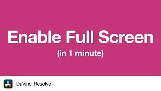 How to Enable Full Screen in DaVinci Resolve | 1 Minute Tutorial