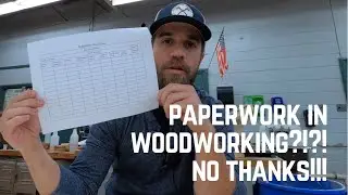Paperwork in Woodworking?!?! NO THANKS!!!