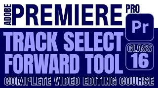 How to Use Track Select Forward and Backward Tool in Adobe Premiere Pro
