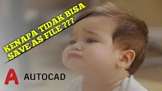 TUTORIAL AUTOCAD - Cara Mengatasi Tidak Bisa Save As FILE