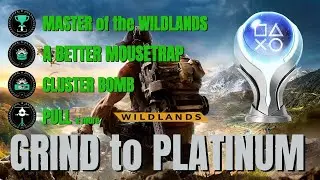 PLATINUM | A better mousetrap, Cluster Bomb, Pull, GRIND TO 100% Wildlands Trophy