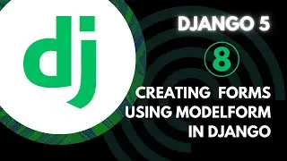 Django Course - #08 Creating Django Forms from Models | ModelForm Tutorial 🚀