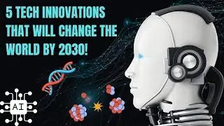 5 Tech Innovations That Will Change the World by 2030!