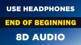 End of Beginning (Djo) | 8D Audio 🎧