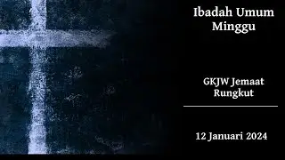 Ibadah Umum GKJW Rungkut - 12 Januari 2025, 07:30