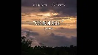 Phil Blount - Gooder Ft. Gale Salvo