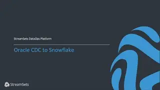 StreamSets Oracle CDC to Snowflake Overview