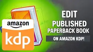 How to Edit a Published Paperback Book on Amazon KDP (Step-by-Step Tutorial)