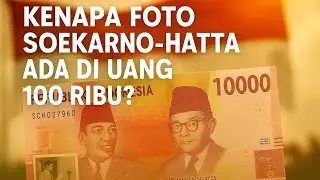Udah Tau? Kenapa Foto Soekarno-Hatta Ada di Uang 100 Ribu? 