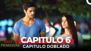 Amar Es Primavera Capitulo 6 (Capitulo Doblado)