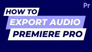 How to Export Audio Only in Premiere Pro