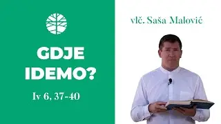 Gdje idemo? | EVANĐELJE (Iv 6, 37-40)