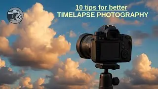 Essential steps to great TIME LAPSE photography!