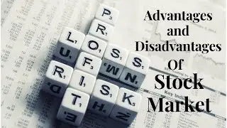 Advantages And Disadvantages Of Stock Market