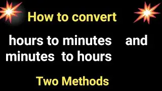 How to convert hrs to mins and mins to hrs||How to convert minutes to hours and hours to minutes
