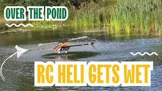 Over the Pond! RC Helicopter gets wet (full video)