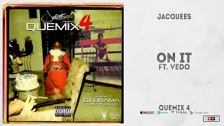 Jacquees - "On It" Ft. Vedo (QueMix 4)