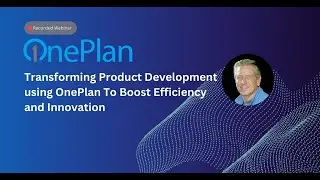 Transforming Product Development using OnePlan To Boost Efficiency and Innovation