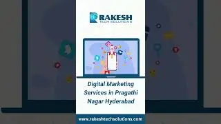 Digital Marketing services in Pragathi Nagar | Hyderabad | Rakesh Tech Solutions