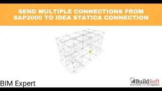 Send multiple connections from SAP2000 to IDEA Statica Connection